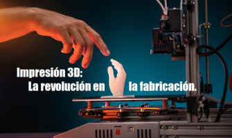 Blog PcD 17. Impresión 3D: manufactura revolucionaría.